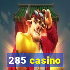 285 casino